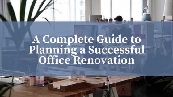A complete guide to planning a successful office renovation